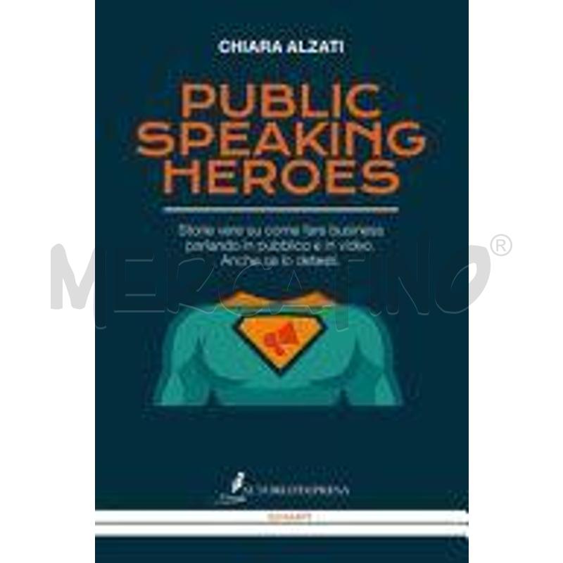 PUBLIC SPEAKING HEROES. STORIE VERE SU COME FARE B | Mercatino dell'Usato Roma talenti 1