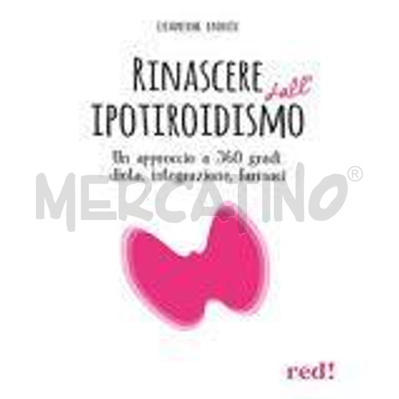 RINASCERE DALL'IPOTIROIDISMO. UN APPROCCIO A 360 G | Mercatino dell'Usato Roma talenti 1
