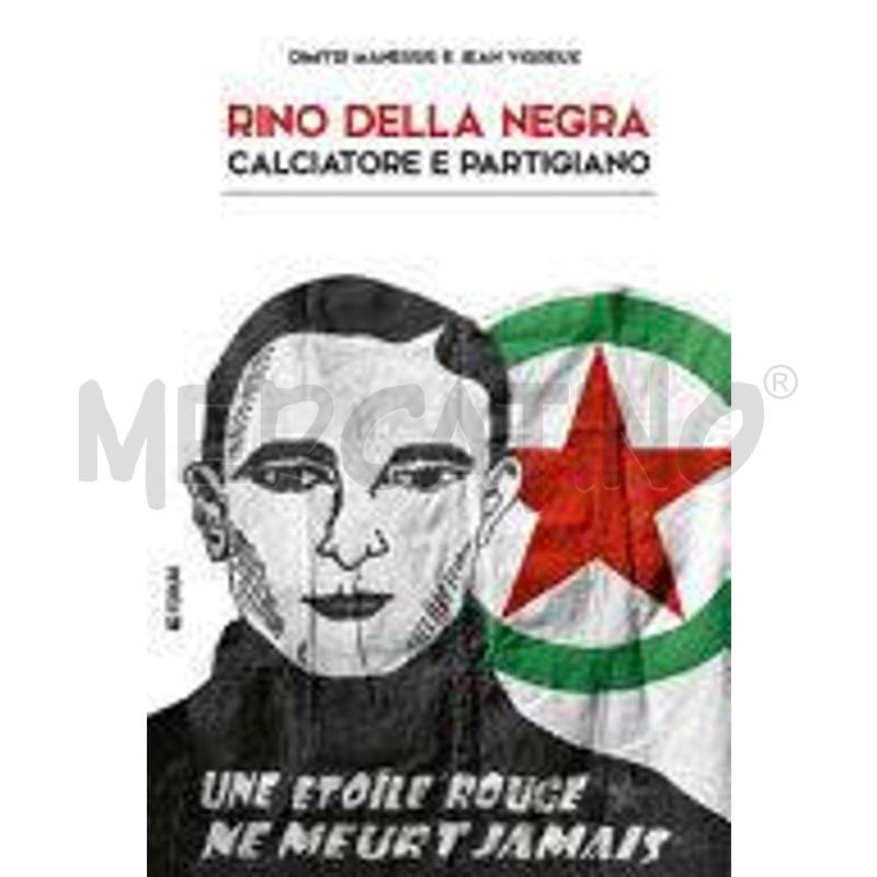 RINO DELLA NEGRA, CALCIATORE E PARTIGIANO | Mercatino dell'Usato Roma talenti 1
