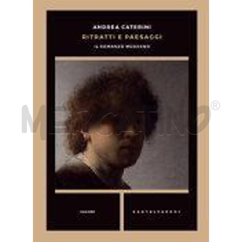 RITRATTI E PAESAGGI. IL ROMANZO MODERNO | Mercatino dell'Usato Roma talenti 1