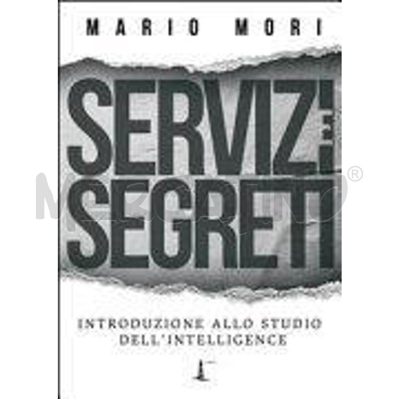 SERVIZI E SEGRETI. INTRODUZIONE ALLO STUDIO DELL'I | Mercatino dell'Usato Roma talenti 1