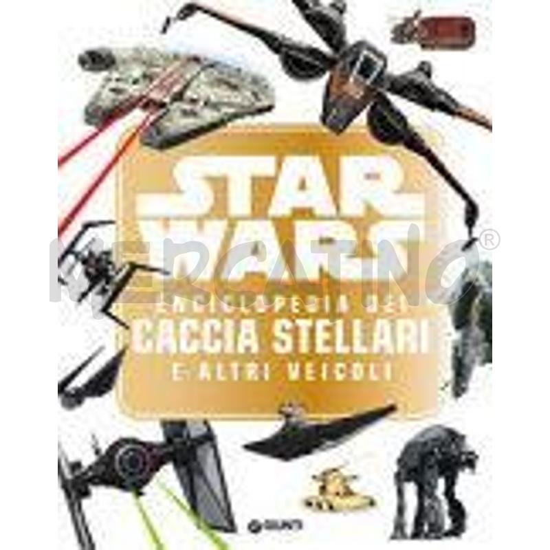 STAR WARS. ENCICLOPEDIA DEI CACCIA STELLARI E ALTR | Mercatino dell'Usato Roma talenti 1