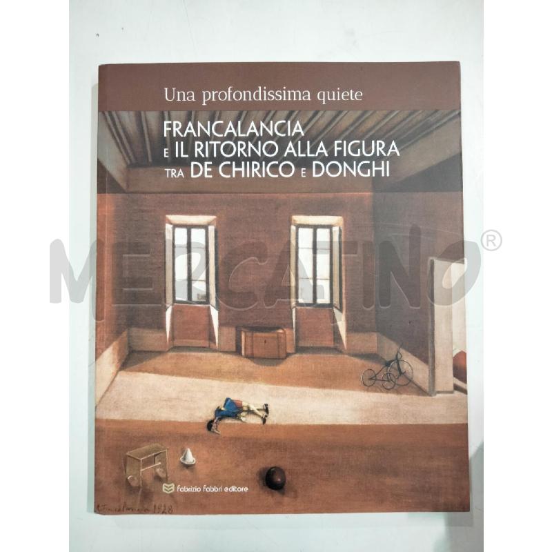 UNA PROFONDISSIMA QUIETE FRANCALANCIA E IL RITORNO ALLA FIGURA TRA DE CHIRICO E DONGHI | Mercatino dell'Usato Roma talenti 1