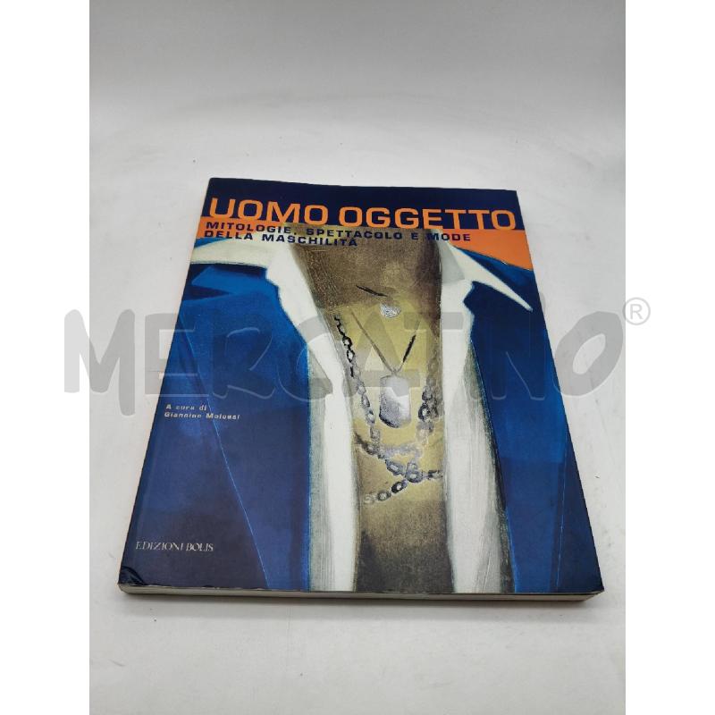 UOMO OGGETTO MITOLOGIE SPETTACOLO E MODE DELLA MASCHILITÀ | Mercatino dell'Usato Roma talenti 1