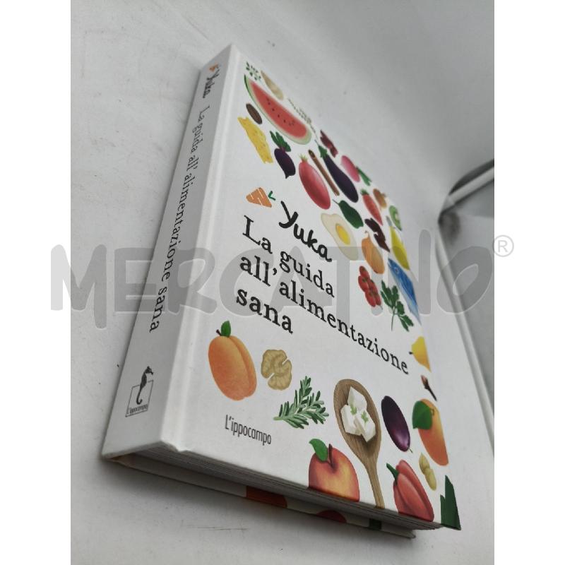 YUKA. LA GUIDA ALL'ALIMENTAZIONE SANA. EDIZ. A COL | Mercatino dell'Usato Roma talenti 2