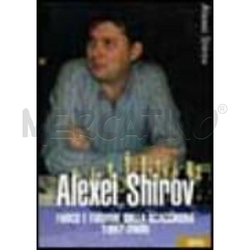 ALEXEI SHIROV. FUOCO E FIAMME SULLA SCACCHIERA 199 | Mercatino dell'Usato Roma zona marconi 1