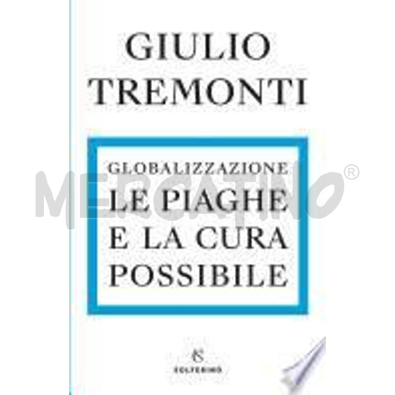GLOBALIZZAZIONE. LE PIAGHE E LA CURA POSSIBILE | Mercatino dell'Usato Roma zona marconi 1