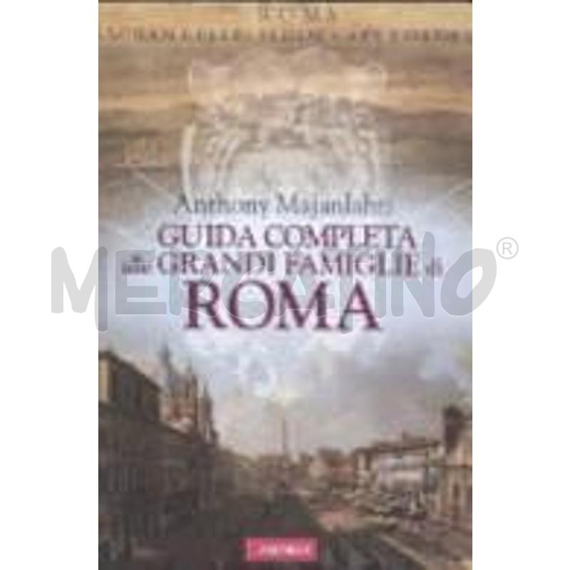 GUIDA COMPLETA ALLE GRANDI FAMIGLIE DI ROMA | Mercatino dell'Usato Roma zona marconi 1