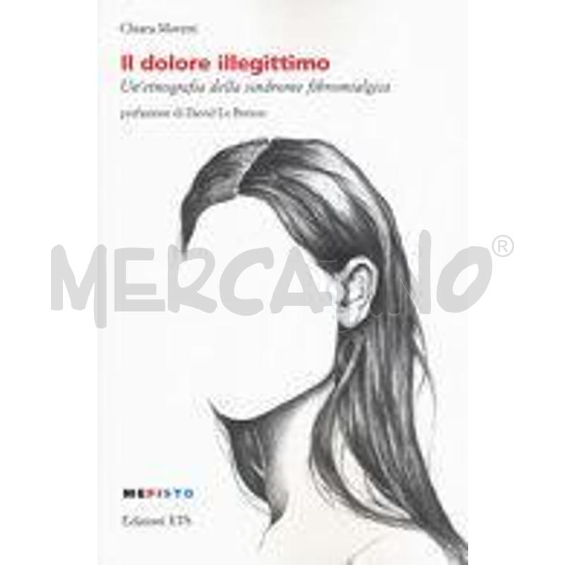 IL DOLORE ILLEGITTIMO. UN'ETNOGRAFIA DELLA SINDROM | Mercatino dell'Usato Roma zona marconi 1