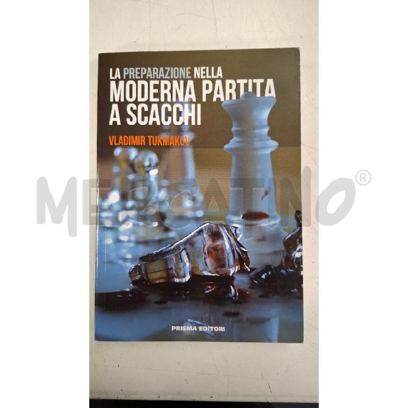 LA PREPARAZIONE NELLA MODERNA PARTITA A SCACCHI | Mercatino dell'Usato Roma zona marconi 1