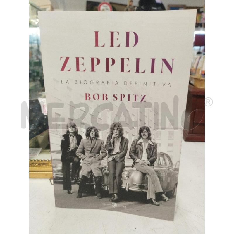 LED ZEPPELIN LA BIOGRAFIA DEFINITIVA BOB SPITZ | Mercatino dell'Usato Roma zona marconi 1
