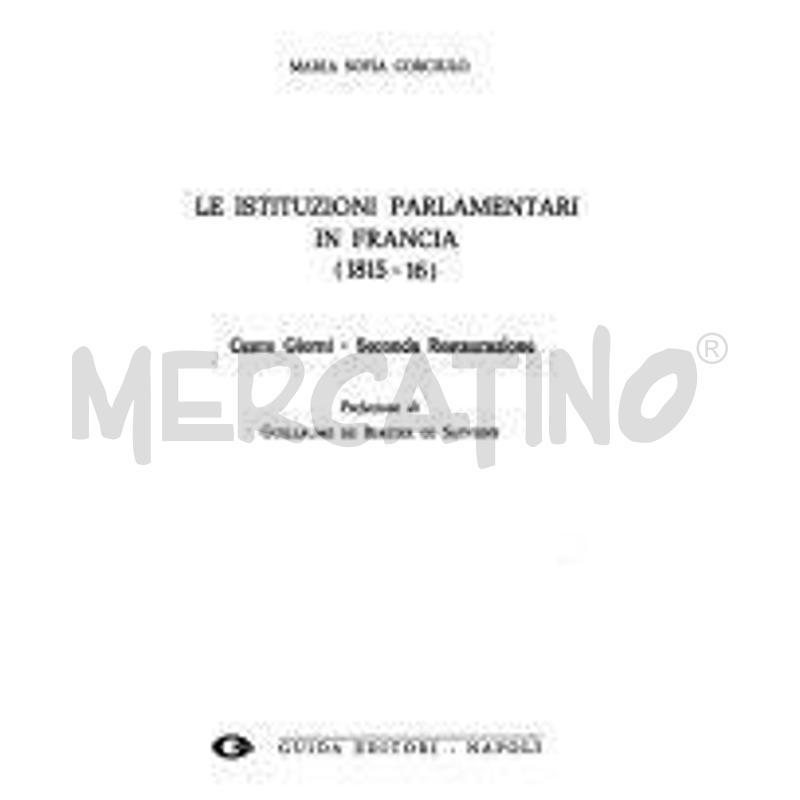 LE ISTITUZIONI PARLAMENTARI IN FRANCIA (1815-16) | Mercatino dell'Usato Roma zona marconi 1