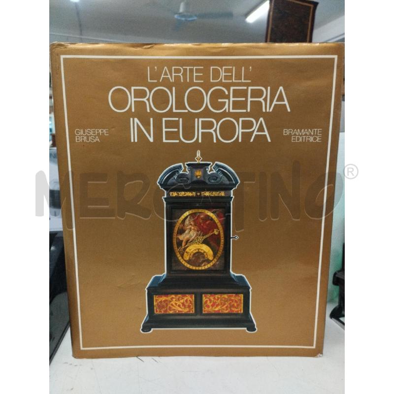 L'ARTE DELL'OROLOGERIA IN EUROPA | Mercatino dell'Usato Roma zona marconi 1