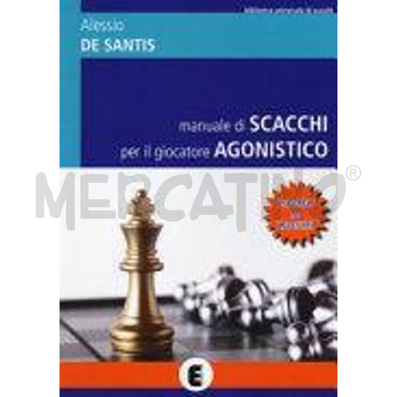 MANUALE DI SCACCHI PER IL GIOCATORE AGONISTICO. I  | Mercatino dell'Usato Roma zona marconi 1