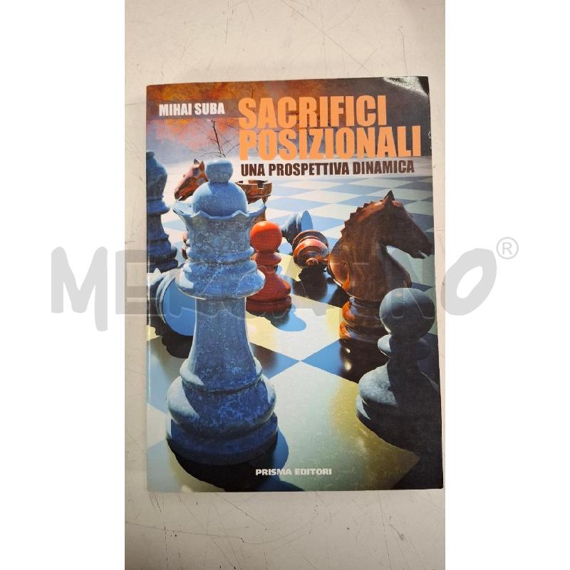 SACRIFICI POSIZIONALI. UNA PROSPETTIVA DINAMICA | Mercatino dell'Usato Roma zona marconi 1