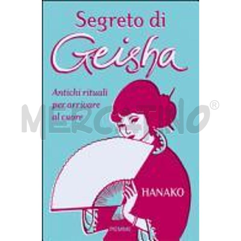 SEGRETO DI GEISHA. ANTICHI RITUALI PER ARRIVARE AL | Mercatino dell'Usato Roma zona marconi 1