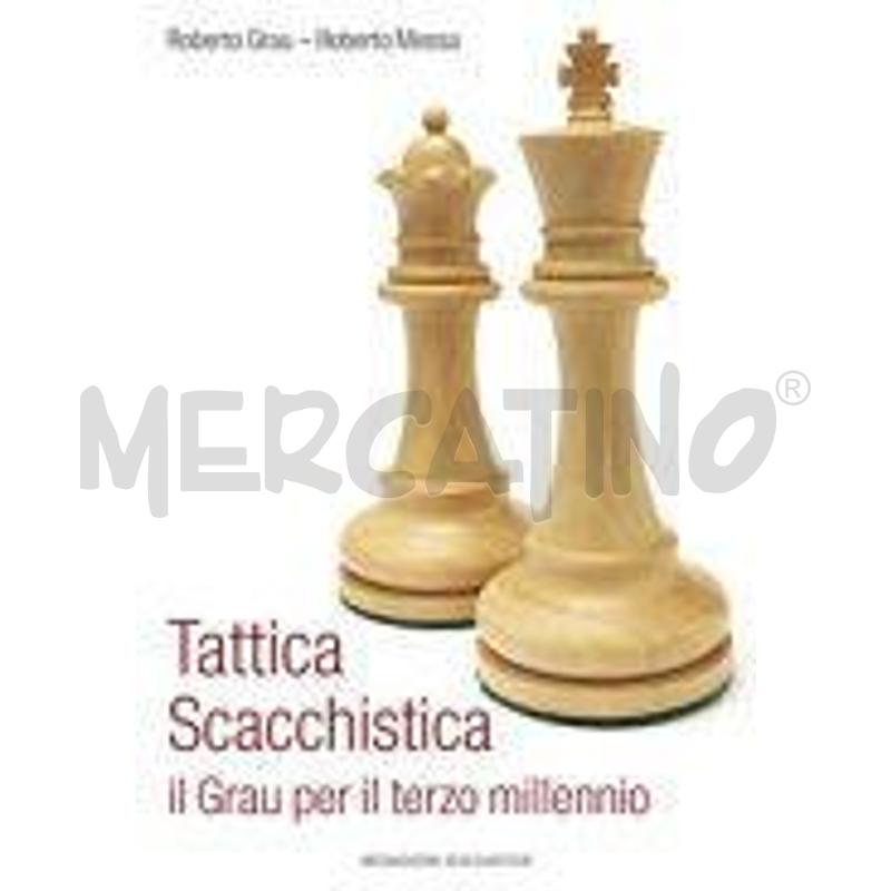 TATTICA SCACCHISTICA. IL GRAU PER IL TERZO MILLENN | Mercatino dell'Usato Roma zona marconi 1
