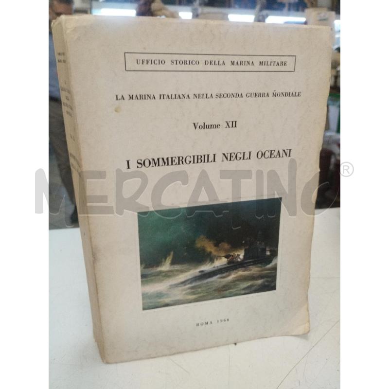 VOLUME XII I SOMMERGIBILI NEGLI OCEANI | Mercatino dell'Usato Roma zona marconi 1