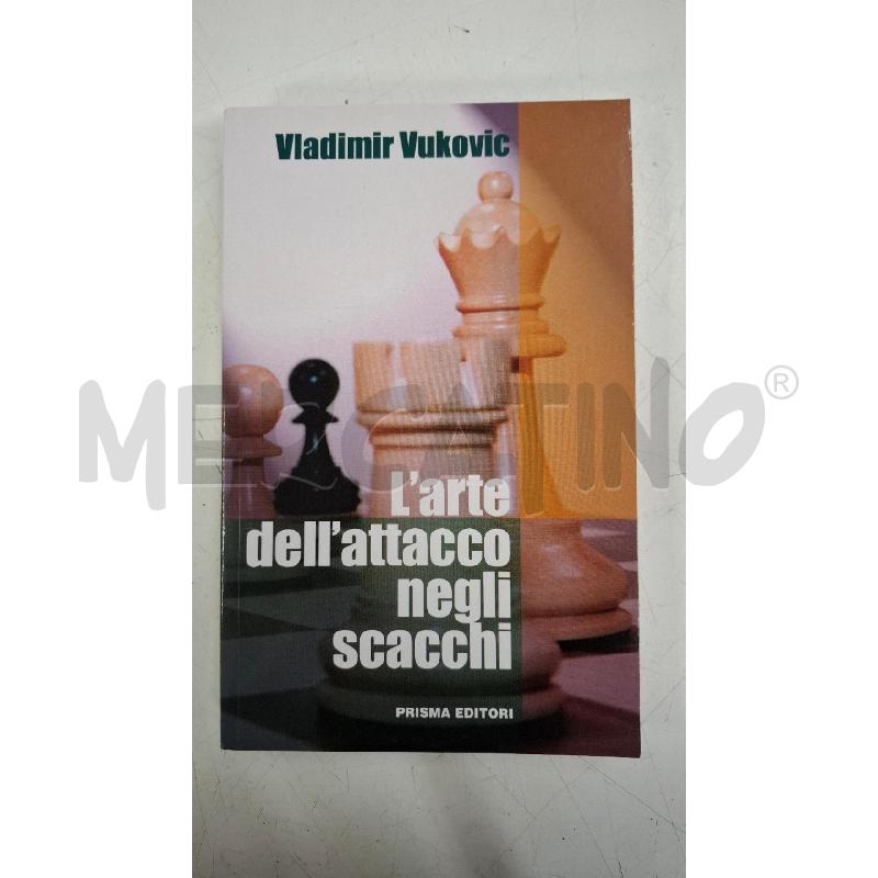 VUKOVIC L'ARTE DELL'ATTACCO NEGLI SCACCHI | Mercatino dell'Usato Roma zona marconi 1