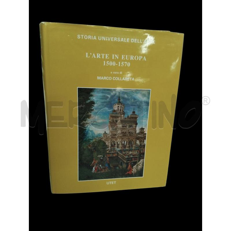 L'ARTE IN EUROPA 1500 1570 UTET | Mercatino dell'Usato Roma monteverde 1