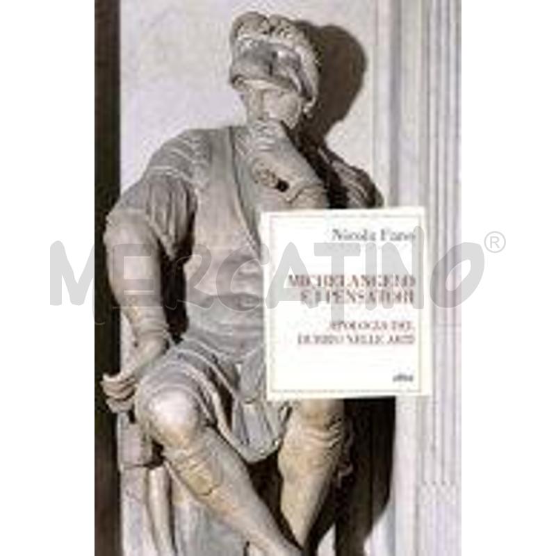 MICHELANGELO E I PENSATORI. APOLOGIA DEL DUBBIO NE | Mercatino dell'Usato Roma monteverde 1