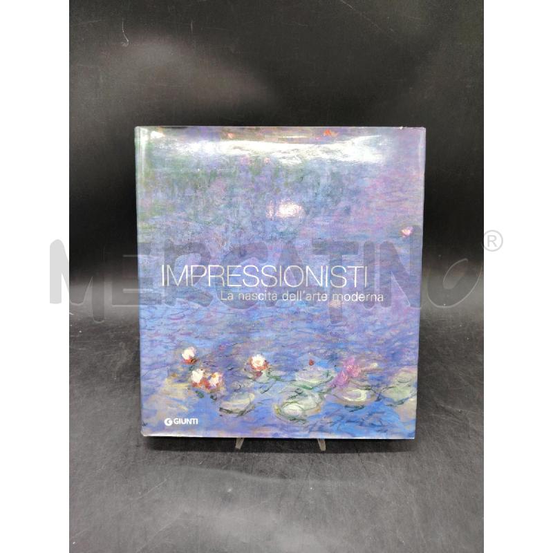 IMPRESSIONISTI LA NASCITA DELL'ARTE MODERNA | Mercatino dell'Usato Roma eur 1