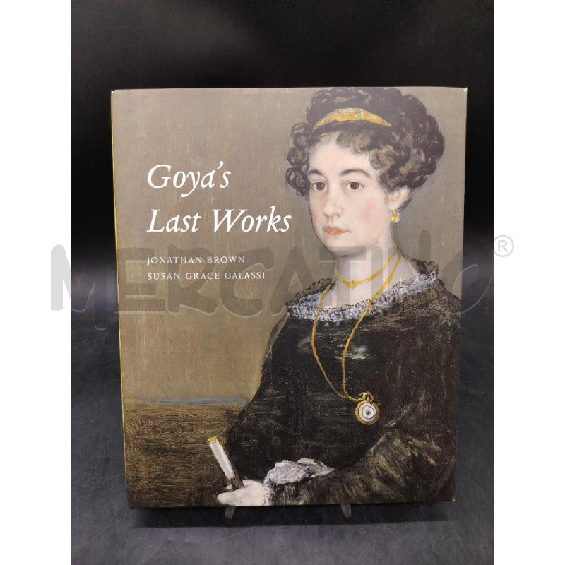 JONATHAN BROWN GOYA'S LAST WORKS | Mercatino dell'Usato Roma eur 1