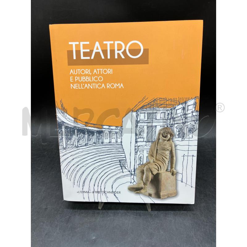 TEATRO. AUTORI ATTORI E PUBBLICO NELL’ANTICA ROMA | Mercatino dell'Usato Roma eur 1