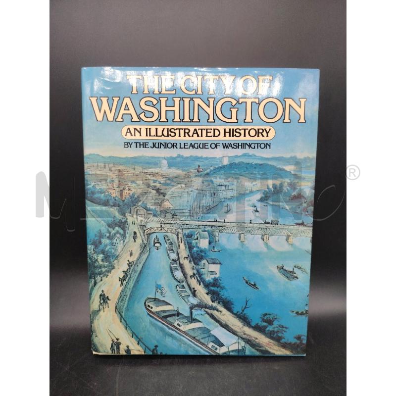THE CITY OF WASHINGTON AN ILLUSTRATED HISTORY | Mercatino dell'Usato Roma eur 1