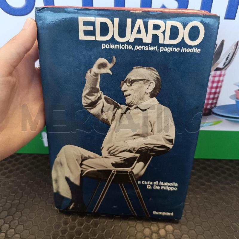 EDUARDO - POLEMICHE, PENSIERI, PAGINE INEDITE | Mercatino dell'Usato Colleferro 1