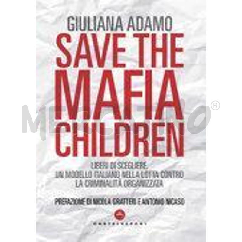 SAVE THE MAFIA CHILDREN. LIBERI DI SCEGLIERE. UN M | Mercatino dell'Usato Colleferro 1