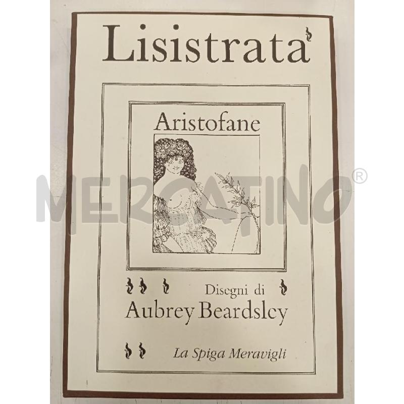 ARISTOFANE LISISTRATA DISEGNI DI AUBREY BEARDSLEY | Mercatino dell'Usato Roma viale tirreno 1