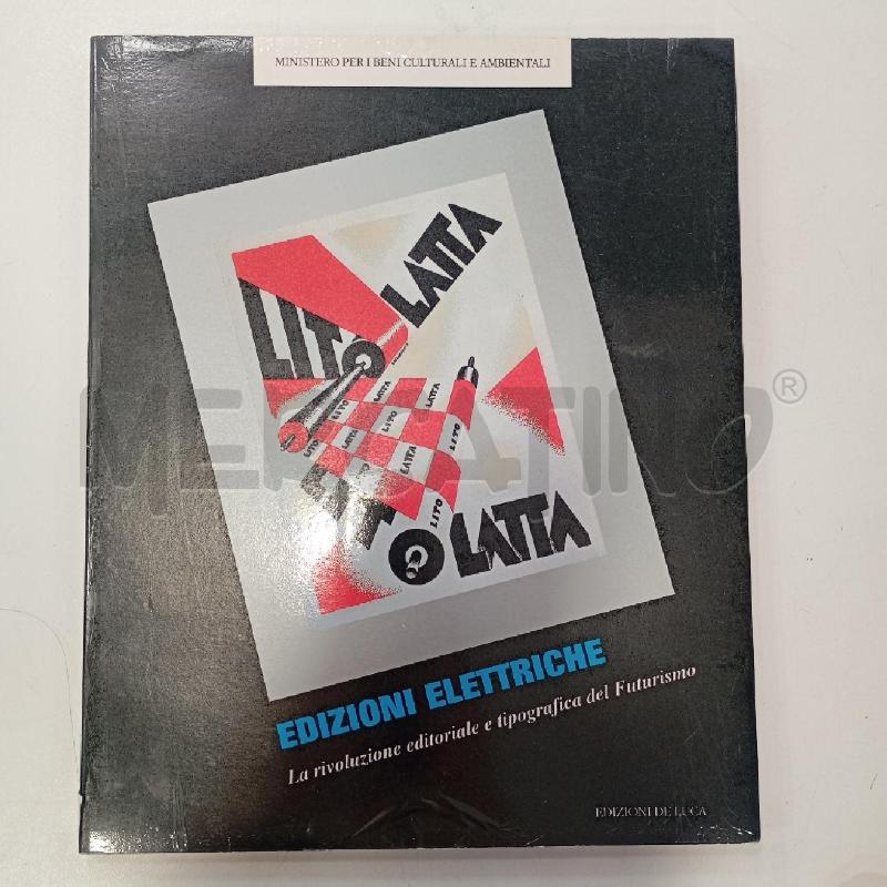 EDIZIONI ELETTRICHE LA RIVOLUZIONE EDITORIALE E TIPOGRAFICA DEL FUTURISMO | Mercatino dell'Usato Roma viale tirreno 1