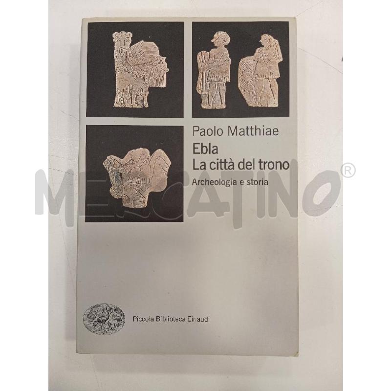 EINAUDI MATTHIAE EBLA LA CITTÀ DEL TRONO | Mercatino dell'Usato Roma viale tirreno 1