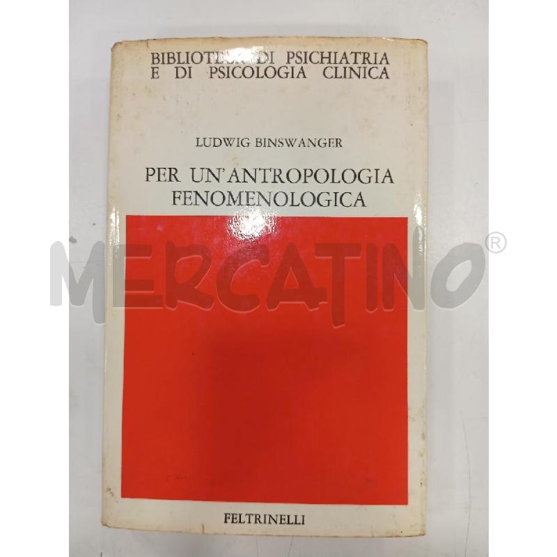 FELTRINELLI BINSWANGER PER UN'ANTROPOLOGIA FENOMENOLOGICA | Mercatino dell'Usato Roma viale tirreno 1