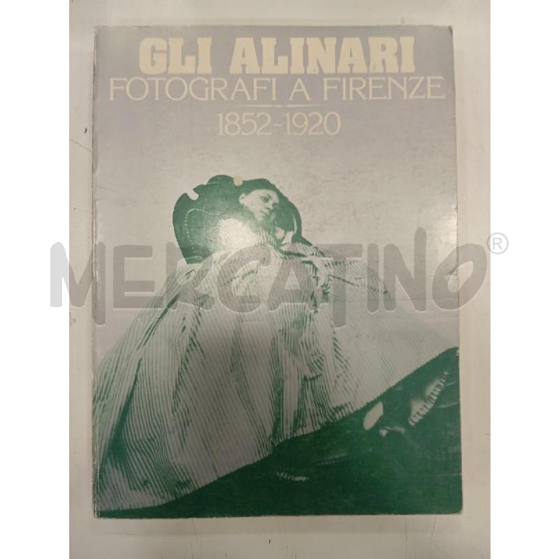 GLI ALINARI FOTOGRAFI A FIRENZE 1852-1920 | Mercatino dell'Usato Roma viale tirreno 1