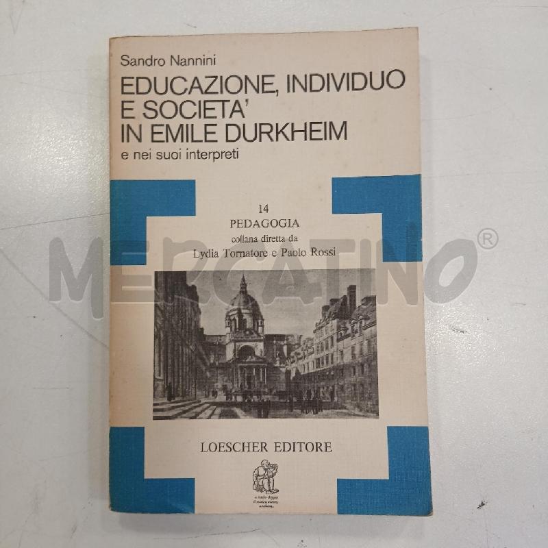 NANNINI EDUCAZIONE, INDIVIDUAZIONE E SOCIETÀ IN EMILE DURKHEIM | Mercatino dell'Usato Roma viale tirreno 1