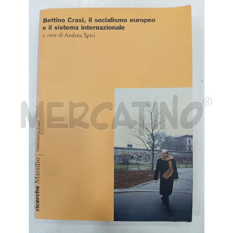 SPIRI BETTINO CRAXI, IL SOCIALISMO EUROPEO | Mercatino dell'Usato Roma viale tirreno 1