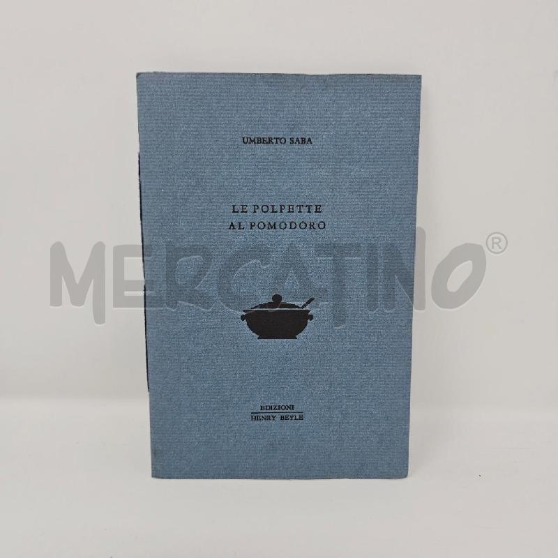 SABA, LE POLPETTE AL POMODORO EDIZIONI HENRY BEYLE COPIA NUMERATA EDIZIONE LIMITATA  | Mercatino dell'Usato Roma cinecitta' 1