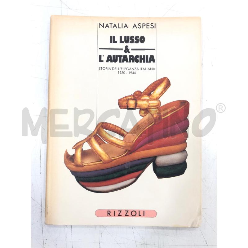 LIBRO IL LUSSO E L'AUTARCHIA NATALIA ASPESI RIZZOLI | Mercatino dell'Usato Roma somalia 1
