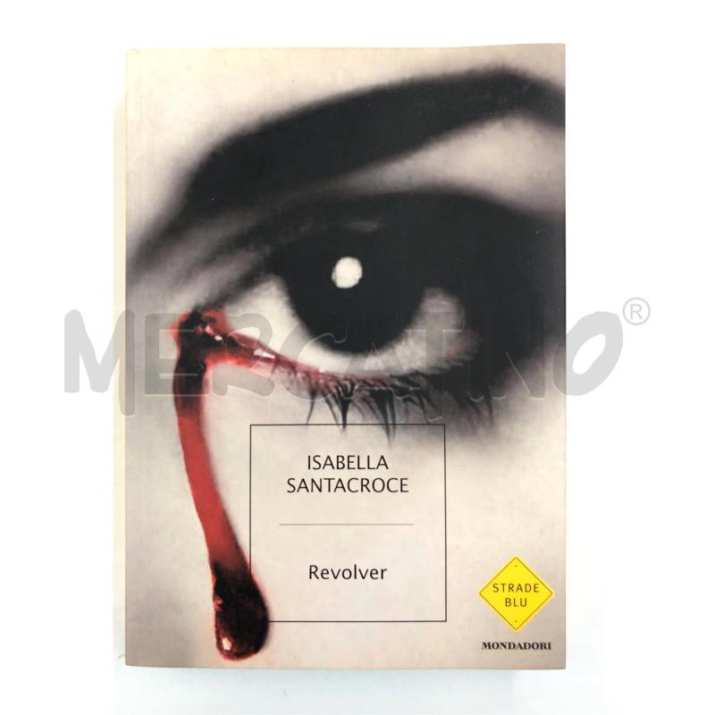 LIBRO ISABELLA SANTACROCE REVOLVER I ED DEDICA | Mercatino dell'Usato Roma somalia 1