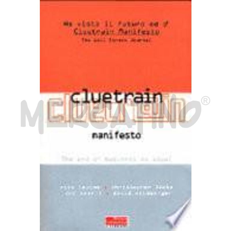 CLUETRAIN MANIFESTO. THE END OF BUSINESS AS USUAL | Mercatino dell'Usato Civitavecchia 1