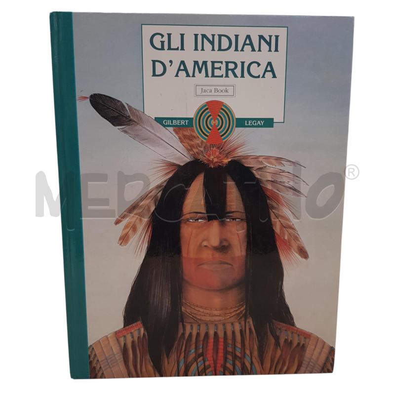 GLI INDIANI D'AMERICA GILBERT LEGAY | Mercatino dell'Usato Civitavecchia 1
