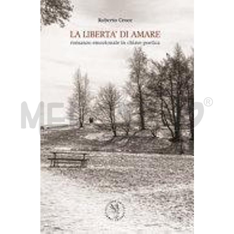 LA LIBERTÀ DI AMARE. ROMANZO EMOZIONALE IN CHIAVE  | Mercatino dell'Usato Civitavecchia 1
