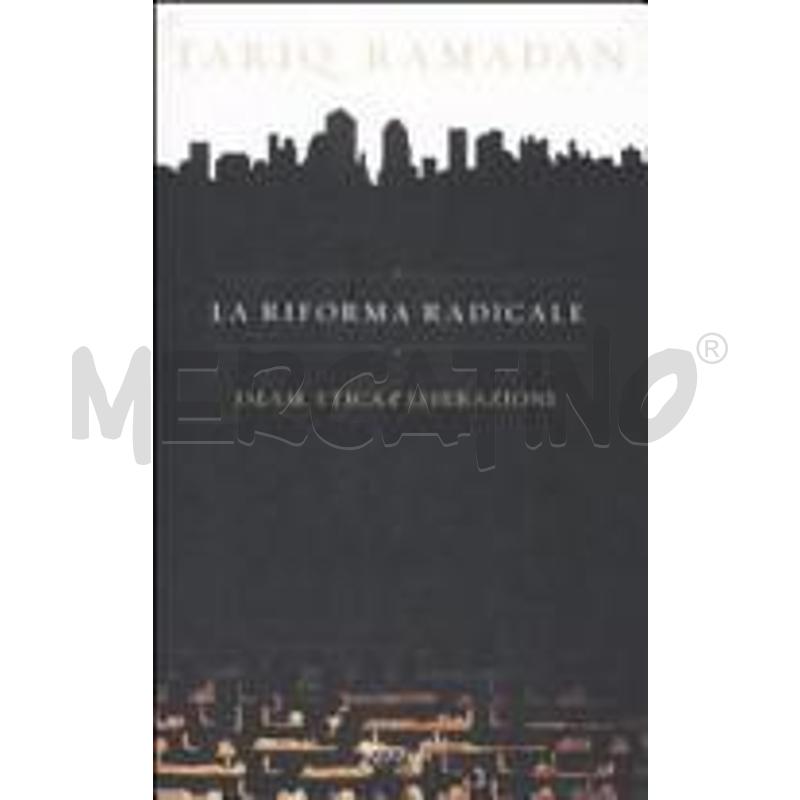 LA RIFORMA RADICALE. ISLAM, ETICA E LIBERAZIONE | Mercatino dell'Usato Civitavecchia 1