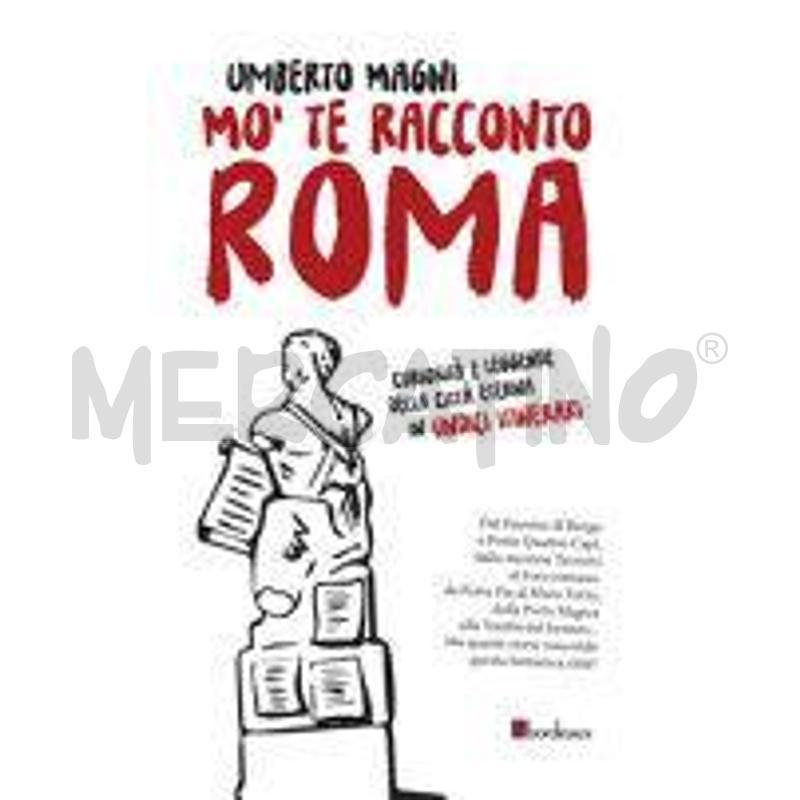 MO' TE RACCONTO ROMA. CURIOSITÀ E LEGGENDE DELLA C | Mercatino dell'Usato Civitavecchia 1