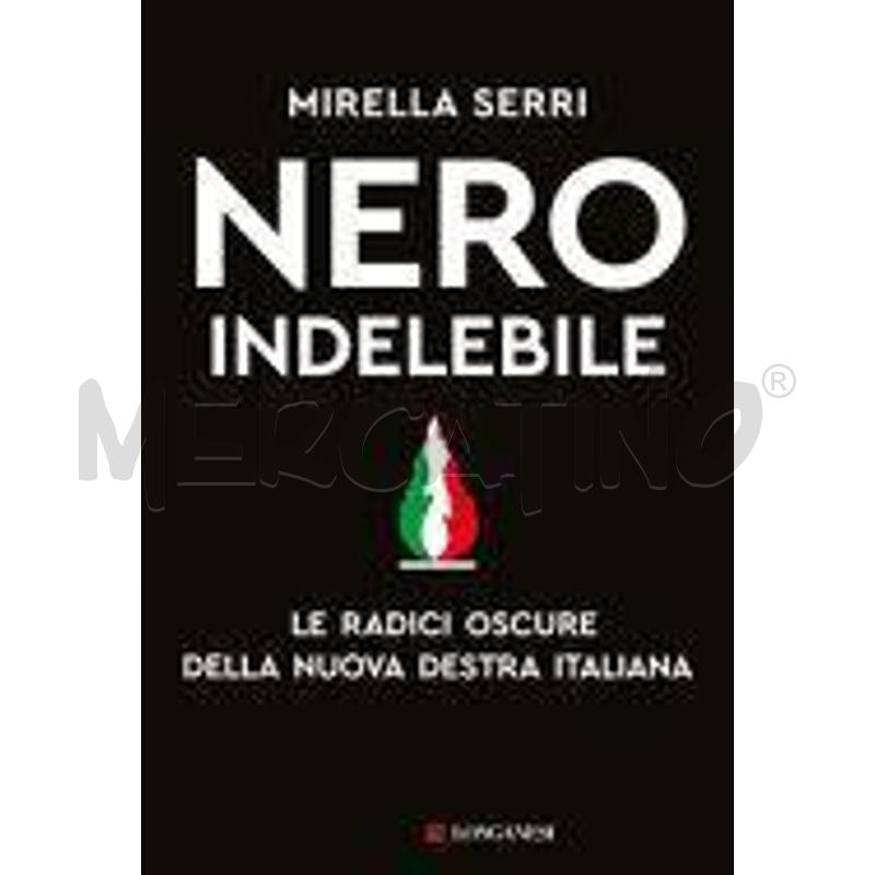 NERO INDELEBILE. LE RADICI OSCURE DELLA NUOVA DEST | Mercatino dell'Usato Civitavecchia 1