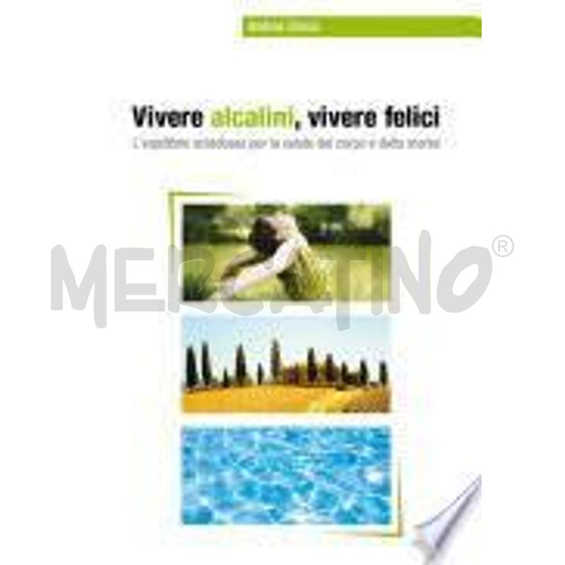 VIVERE ALCALINI, VIVERE FELICI. L'EQUILIBRIO ACIDO | Mercatino dell'Usato Civitavecchia 1