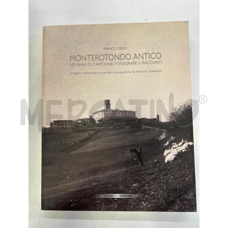MONTEROTONDO ANTICO 100 ANNI DI CARTOLINE FOTOGRAFIE E RACCONTI | Mercatino dell'Usato Roma rebibbia 1