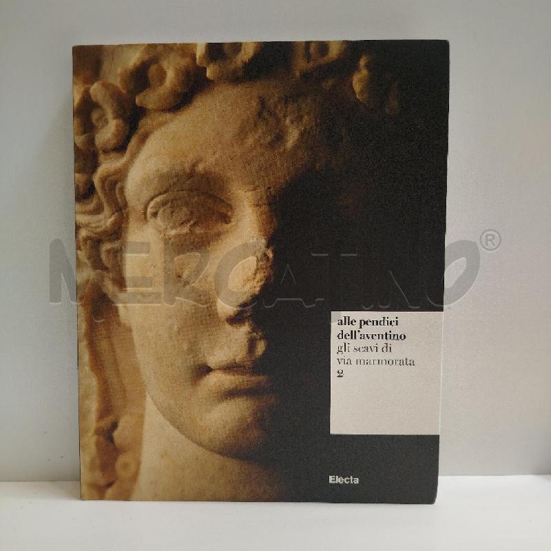  ALESSANDRA CAPODIFERRO PAOLA QUARANTA ALLE PENDICI DELL'AVENTINO GLI SCAVI DI VIA MARMORATA VOL. 2 | Mercatino dell'Usato Roma re di roma 1